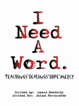I Need a Word.: Teachings*healings*hope*mercy