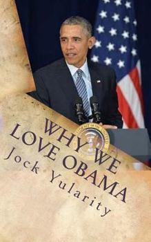 Paperback Why We Love Obama: How Barack Obama's Policies and Programs Benefited America and the World Book