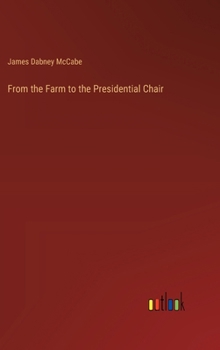 Hardcover From the Farm to the Presidential Chair Book