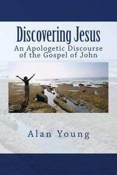 Paperback Discovering Jesus: An Apologetic Discourse of the Gospel of John Book