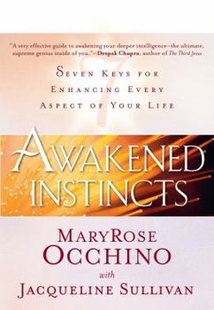 Hardcover Awakened Instincts: Seven Keys for Enhancing Every Aspect of Your Life Book