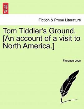 Tom Tiddler's Ground. [An account of a visit to North America.]