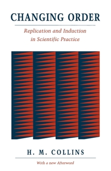 Paperback Changing Order: Replication and Induction in Scientific Practice Book