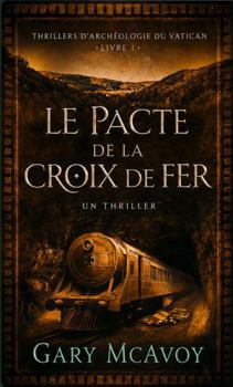 Le pacte de la Croix de Fer (Thrillers archéologiques du Vatican) (French Edition)