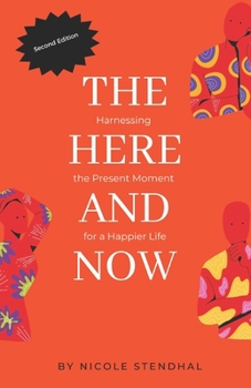 Paperback The Here and Now: Harnessing the Present Moment for a Happier Life Book
