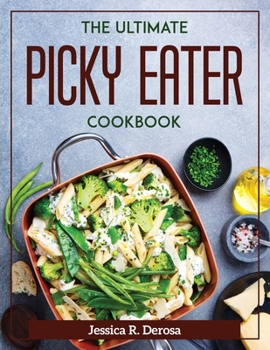 Paperback The Ultimate Picky Eater Cookbook Book