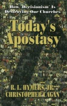 Paperback Today's Apostasy : How Decisionism is Destroying Our Churches Book