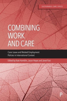 Paperback Combining Work and Care: Carer Leave and Related Employment Policies in International Context Book