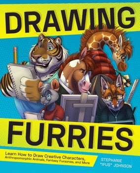Paperback Drawing Furries: Learn How to Draw Creative Characters, Anthropomorphic Animals, Fantasy Fursonas, and More Book
