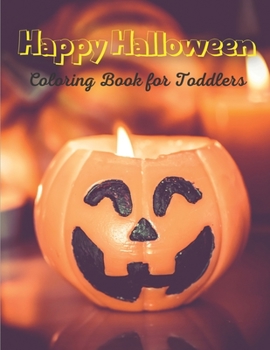 Paperback Happy Halloween Coloring Book for Toddlers: Halloween Coloring Book for Kids - Great Coloring Book For Kids and Adults. Book