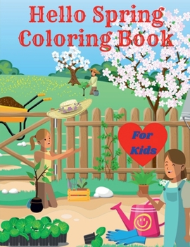 Hello Spring Coloring Book for Kids: Simple and Fun Spring coloring pages to color with Butterflies, birds, flowers and many more for Girls and Boys ages 4-8