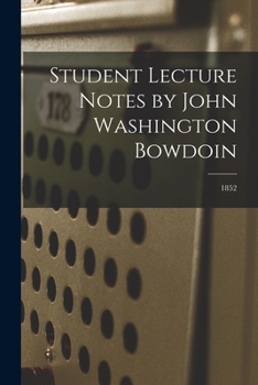 Paperback Student Lecture Notes by John Washington Bowdoin; 1852 Book