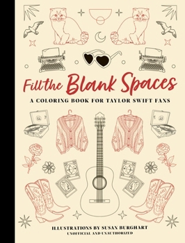 Hardcover Fill the Blank Spaces: A Coloring Book for Taylor Swift Fans Book