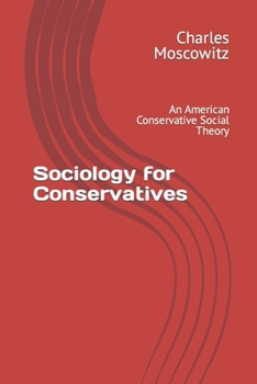 Paperback Sociology for Conservatives: An American Conservative Social Theory Book