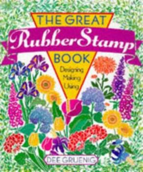 Hardcover The Great Rubber Stamp Book: Designing Making Using Book
