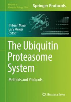 The Ubiquitin Proteasome System: Methods and Protocols - Book #1844 of the Methods in Molecular Biology