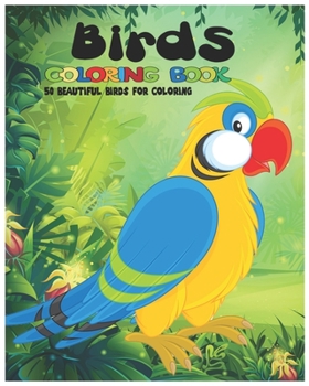 Paperback Birds Coloring Book, 50 beautiful Birds for Coloring: Cute Birds Coloring Book: For Girls & Boys Aged 6-12: Awesome 50 Birds designs for coloring. Book