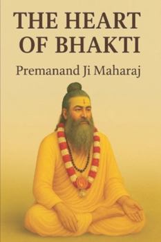The Heart of Bhakti: Teachings and Life Inspiration from Premanand Ji Maharaj