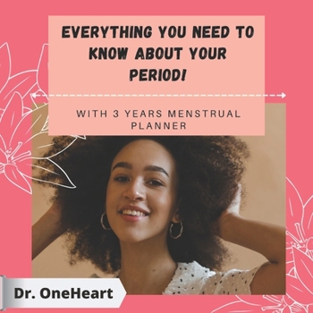 Paperback Everything You need to know about your Period!: With a 3 years Menstrual Planner Book