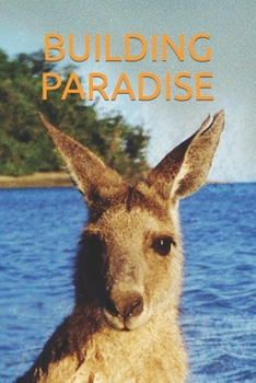 Paperback Building Paradise: A True Adventure Book