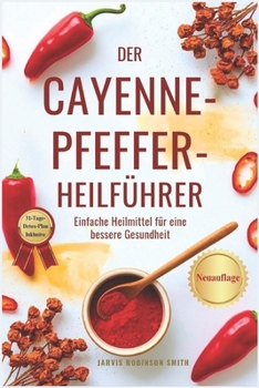 Paperback Der Cayenne-Pfeffer-Heilführer: Einfache Heilmittel für eine bessere Gesundheit [German] Book