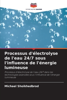 Paperback Processus d'électrolyse de l'eau 24/7 sous l'influence de l'énergie lumineuse [French] Book