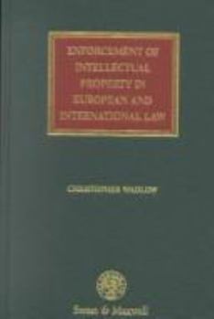 Enforcement of Intellectual Property in European and International Law: The New Private International Law of Intellectual Property in the United Kingdom and the European Community