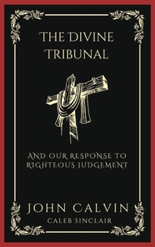 Hardcover The Divine Tribunal: And Our Response to Righteous Judgement (Grapevine Press) Book