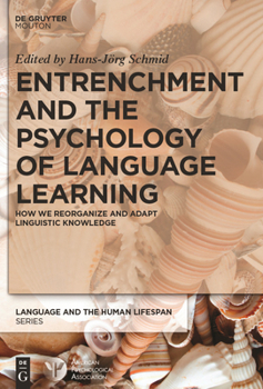 Entrenchment, Memory and Automaticity: The Psychology of Linguistic Knowledge and Language Learning
