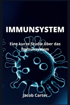 Immunsystem: Eine kurze Studie ?ber das Immunsystem