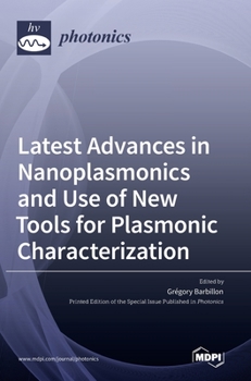 Hardcover Latest Advances in Nanoplasmonics and Use of New Tools for Plasmonic Characterization Book