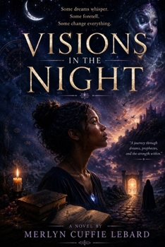 Visions in the Night: A Journey Through Dreams, Prophecies, and the Strength Within