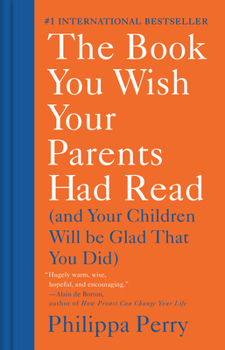 Hardcover The Book You Wish Your Parents Had Read: (And Your Children Will Be Glad That You Did) Book