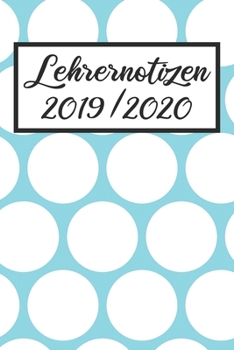 Paperback Lehrernotizen 2019 / 2020: Lehrerkalender 2019 2020 - Lehrerplaner A5, Lehrernotizen & Lehrernotizbuch f?r den Schulanfang [German] Book