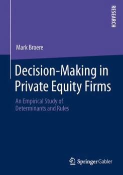 Paperback Decision-Making in Private Equity Firms: An Empirical Study of Determinants and Rules Book