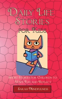 Daily Life Stories for Kids: Short Stories for Children to Have Fun and Reflect