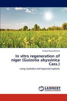 Paperback In vitro regeneration of niger (Guizotia abyssinica Cass.) Book