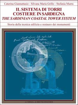 Paperback Il Sistema Di Torri Costiere Della Sardegna: Forma, Materiali, Tecniche Murarie [Italian] Book