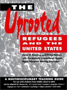 Paperback The Uprooted: Refugees and the United States: A Multidisciplinary Teaching Guide Book