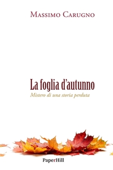 Paperback La foglia d'autunno: Mistero di una storia perduta [Italian] Book