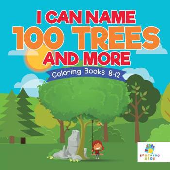 Paperback I Can Name 100 Trees and More Coloring Books 8-12 Book