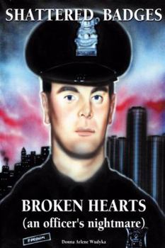 Paperback SHATTERED BADGES, BROKEN HEARTS An Officer's Nightmare Book