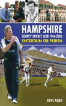 Hardcover Hampshire County Cricket Club 1946-2006: Entertain or Perish. Dave Allen Book