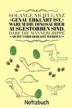 Solange Nicht Ganz Genau Erkl�rt Ist, Warum Die Dinosaurier Nicht Ausgestorben Sind: A4 Notizbuch LINIERT lustige Geschenkidee f�r M�nner Dino Geburtstag Weihnachten Humor Freunde Kollegen Ehemann Wit