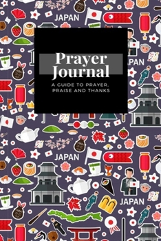 Paperback My Prayer Journal: A Guide To Prayer, Praise and Thanks: Japan design, Prayer Journal Gift, 6x9, Soft Cover, Matte Finish Book