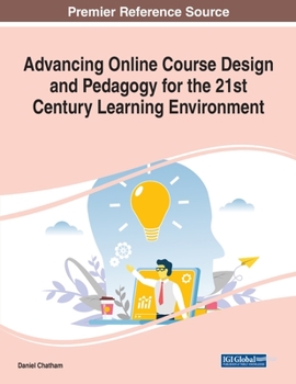 Paperback Advancing Online Course Design and Pedagogy for the 21st Century Learning Environment Book