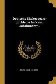 Paperback Deutsche Shakespeare-probleme Im Xviii. Jahrhundert... [German] Book