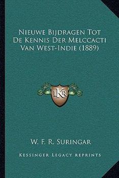 Paperback Nieuwe Bijdragen Tot De Kennis Der Melccacti Van West-Indie (1889) [Dutch] Book