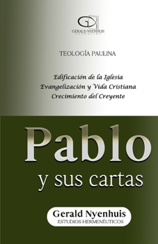 Pablo y sus cartas: Teología paulina, edificación de la Iglesia