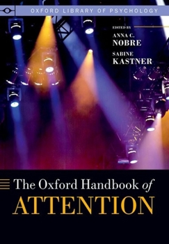 The Oxford Handbook of Attention - Book  of the Oxford Library of Psychology